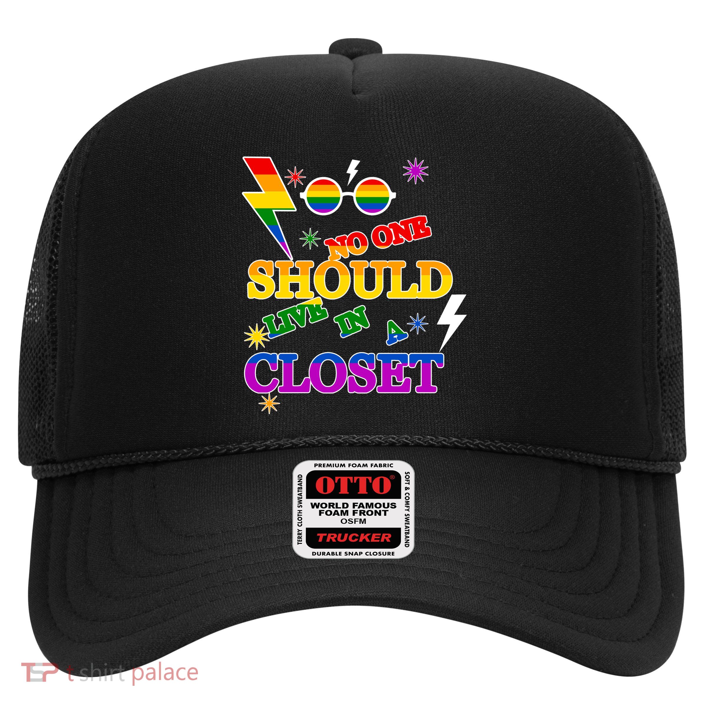 No One Should Live In A Closet LGBT-Q Gay Pride Proud Ally Trucker Hat