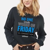 No One Works On Friday Cropped Pullover Crew