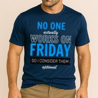 No One Works On Friday Performance Shirt