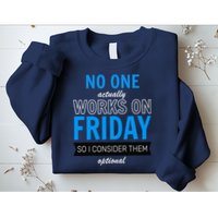 No One Works On Friday Sweatshirt