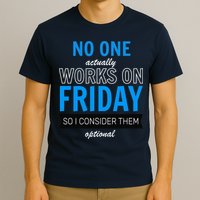 No One Works On Friday T-Shirt
