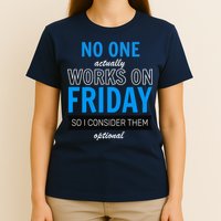 No One Works On Friday T-Shirt