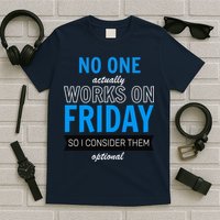 No One Works On Friday T-Shirt
