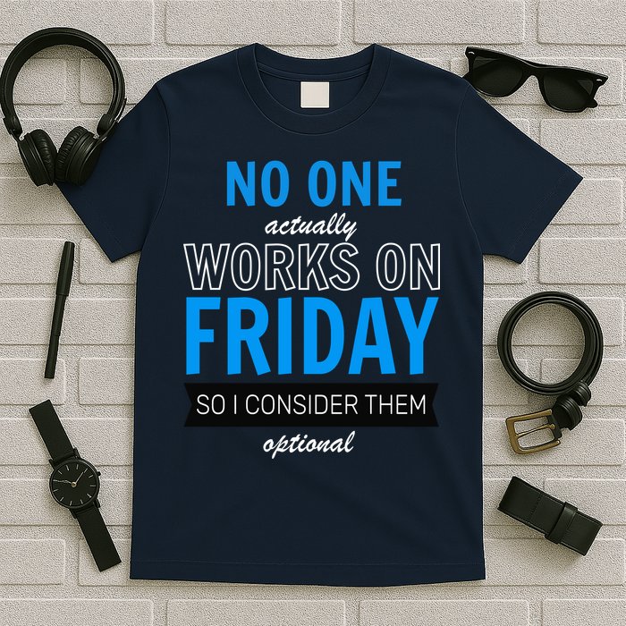 No One Works On Friday T-Shirt