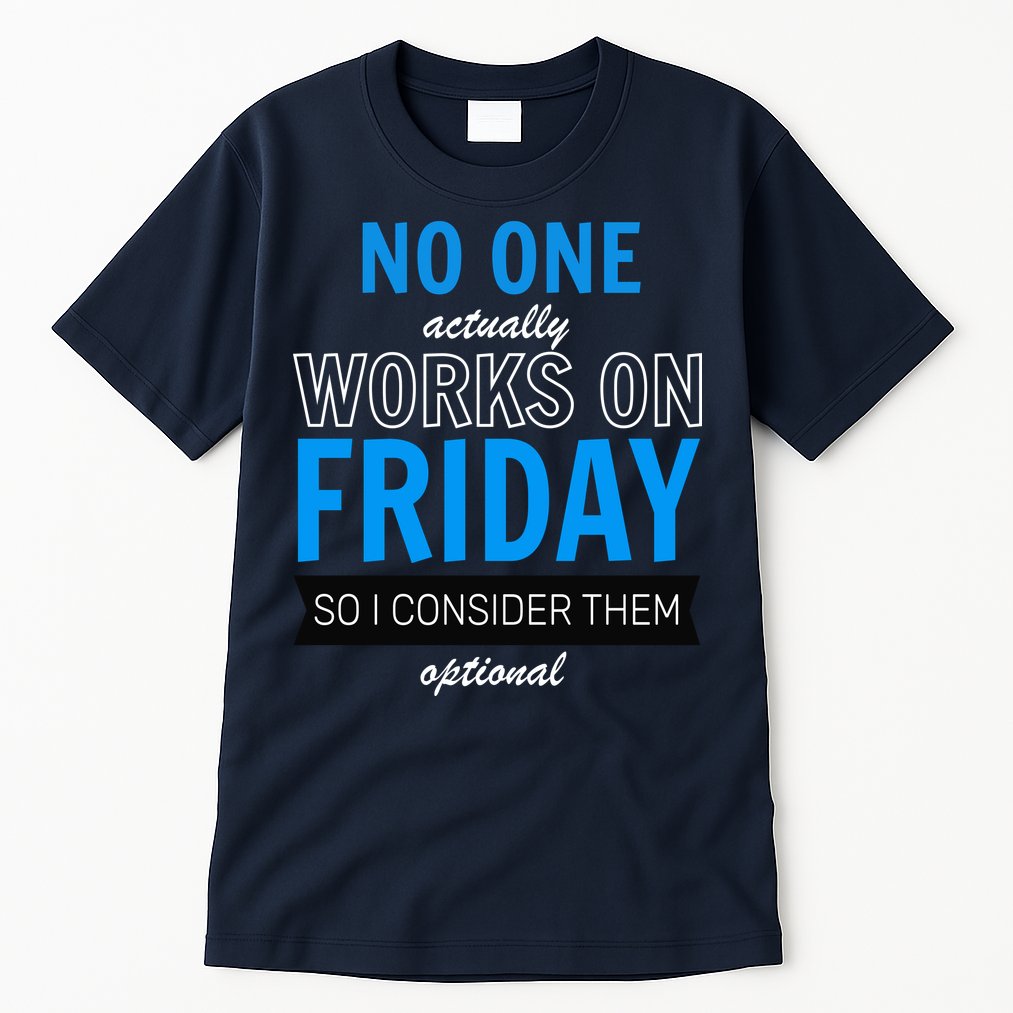 No One Works On Friday Tall T-Shirt