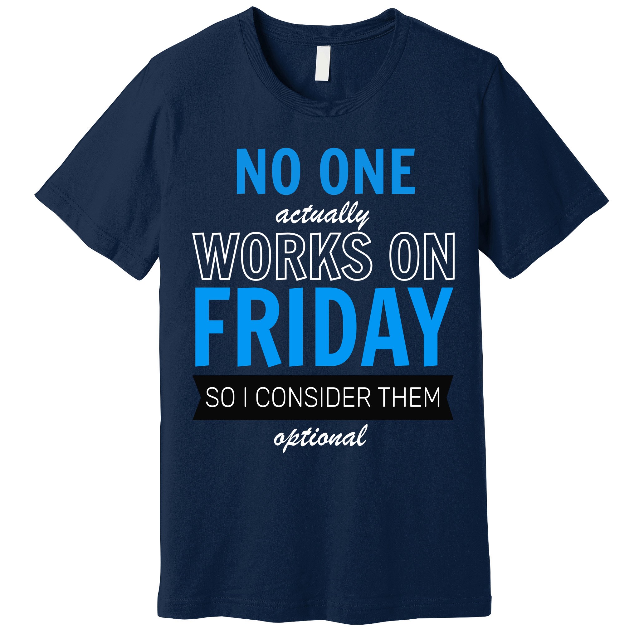 No One Works On Friday Premium T-Shirt