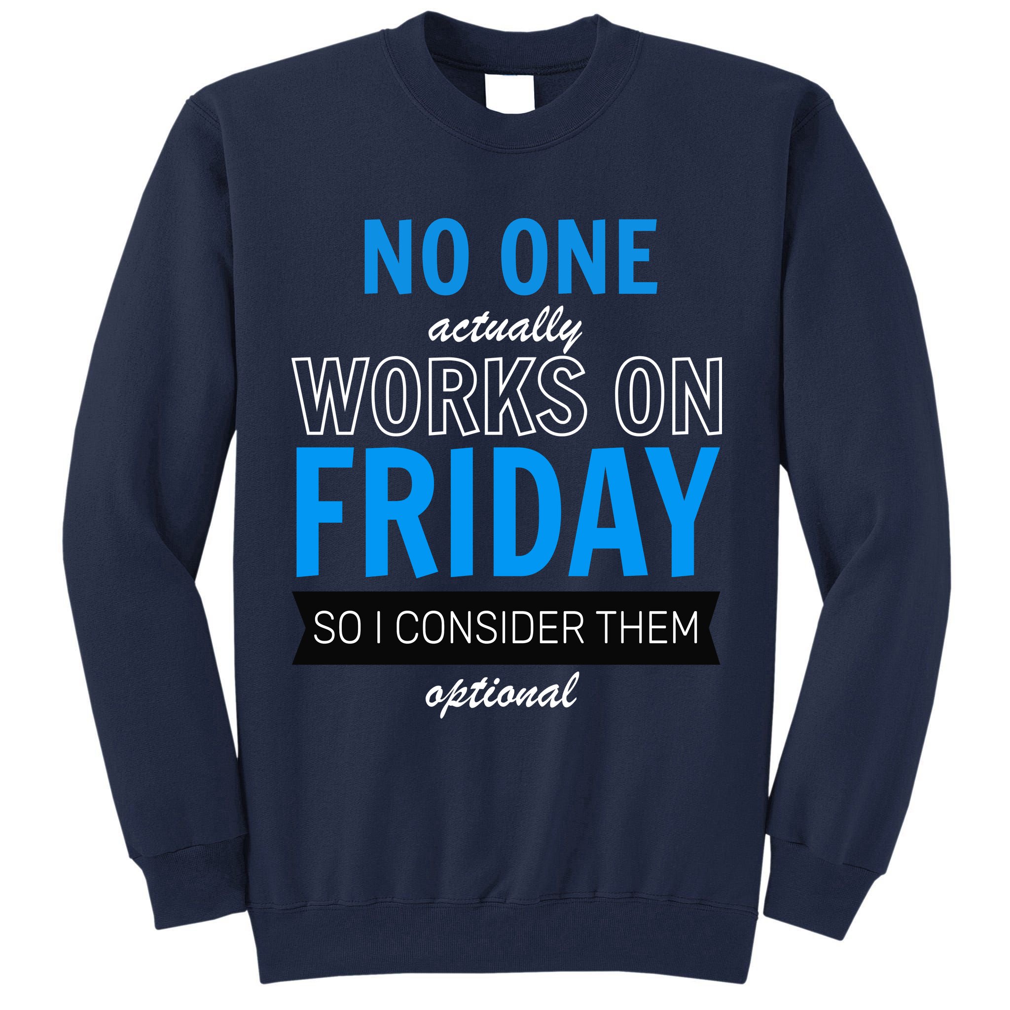 No One Works On Friday Tall Sweatshirt