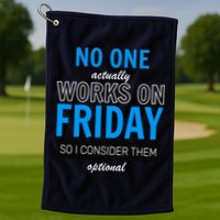 No One Works On Friday Golf Towel