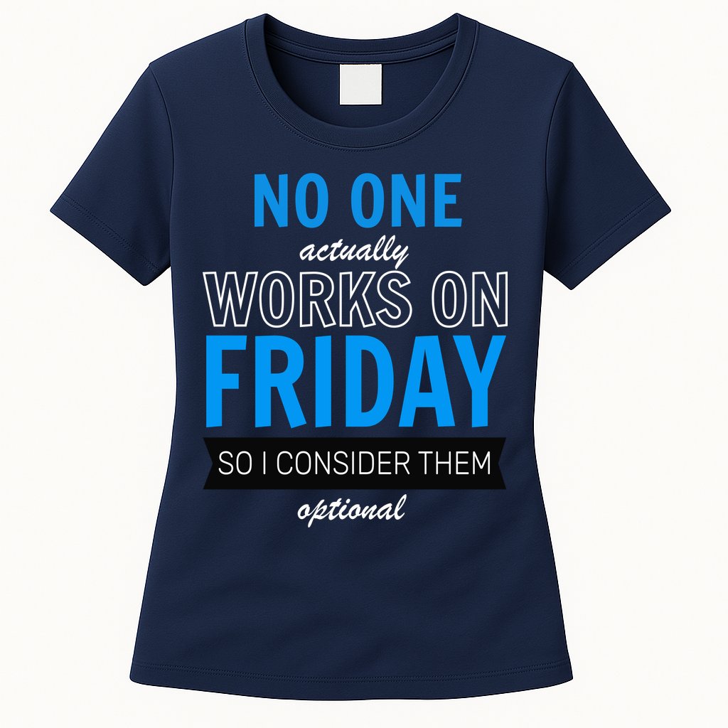 No One Works On Friday Womens T-Shirt