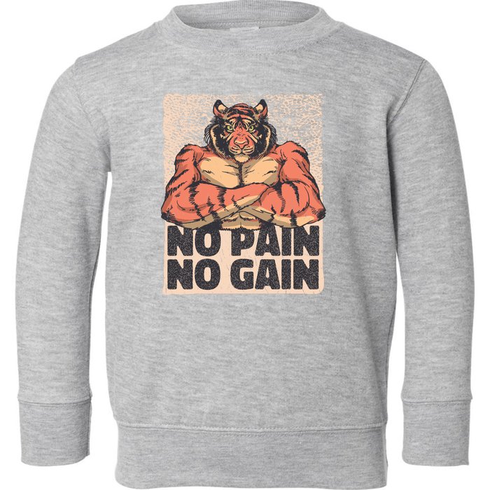 No Pain No Gain Strong Tiger Toddler Sweatshirt