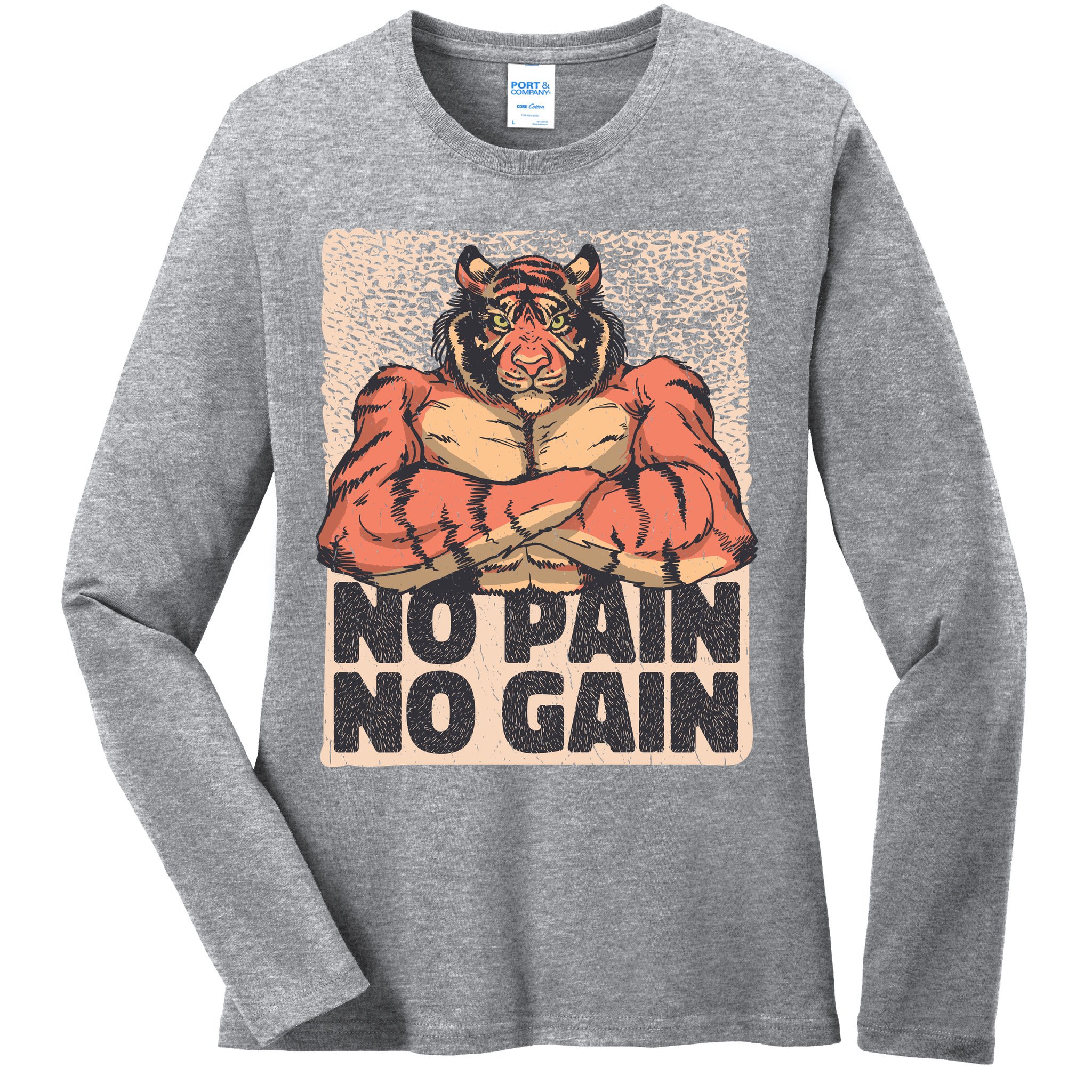 No Pain No Gain Strong Tiger Ladies Long Sleeve Shirt
