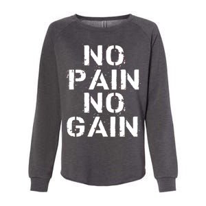 No Pain No Gain Workout Fitness Gym Logo Womens California Wash Sweatshirt