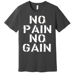 No Pain No Gain Workout Fitness Gym Logo Premium T-Shirt