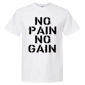 No Pain No Gain Workout Fitness Gym Logo Garment-Dyed Heavyweight T-Shirt