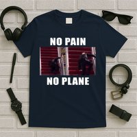 No Pain No Plane Funny Biden Stumbling Meme T-Shirt