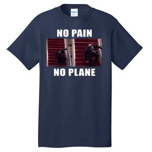 No Pain No Plane Funny Biden Stumbling Meme Tall T-Shirt