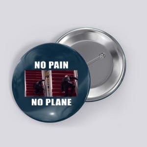 No Pain No Plane Funny Biden Stumbling Meme Button