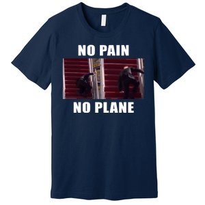 No Pain No Plane Funny Biden Stumbling Meme Premium T-Shirt