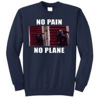 No Pain No Plane Funny Biden Stumbling Meme Tall Sweatshirt