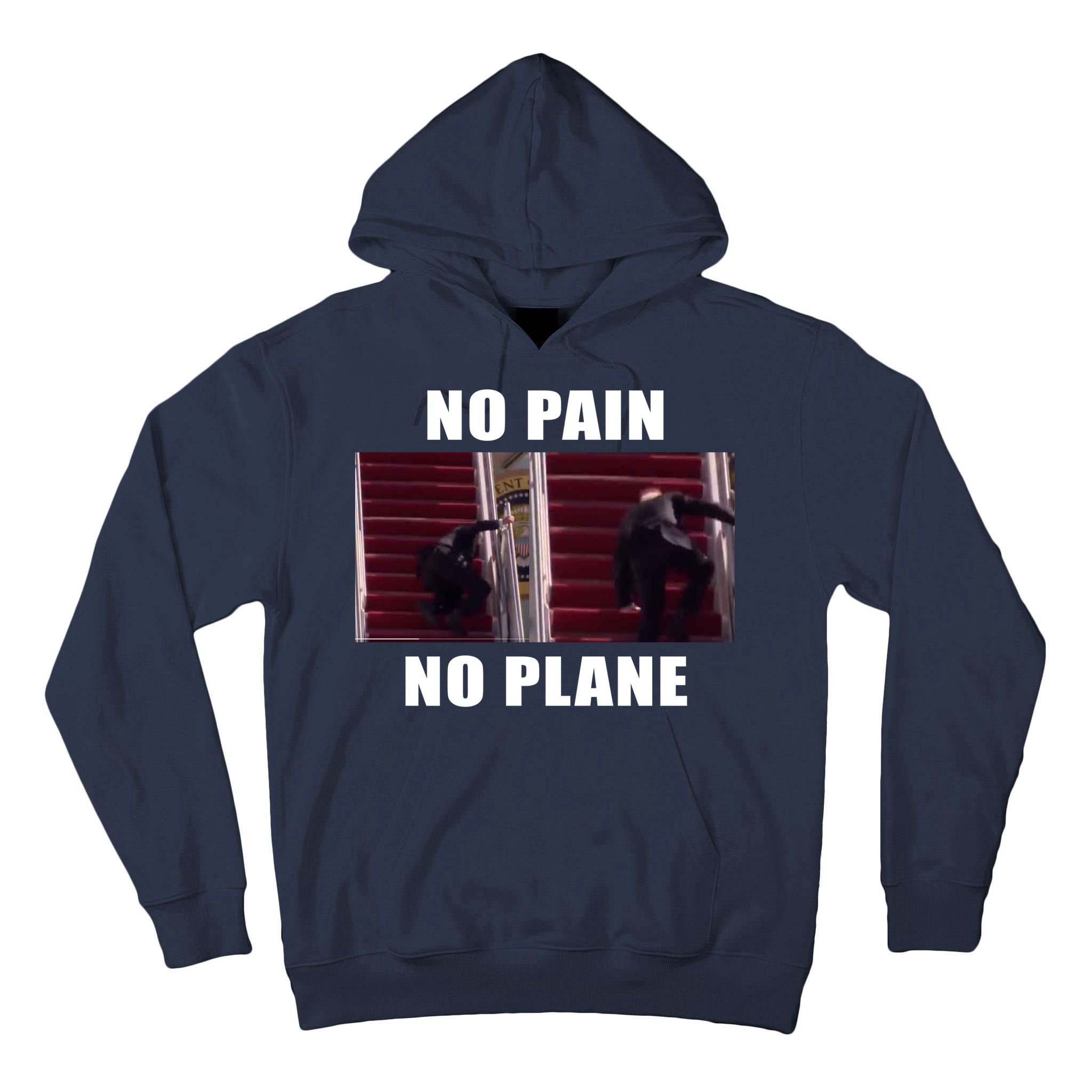 No Pain No Plane Funny Biden Stumbling Meme Tall Hoodie