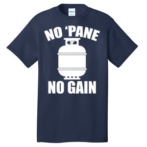 No 'Pane No Gain Propane Tall T-Shirt