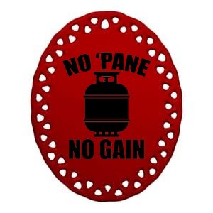 No 'Pane No Gain Propane Ceramic Oval Ornament