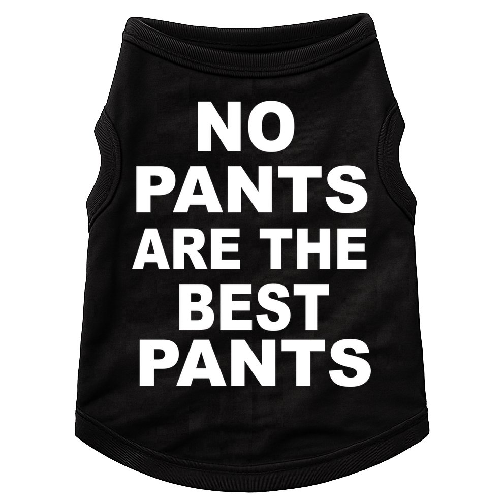 No Pants Are The Best Pants Funny Doggie Tank