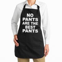 No Pants Are The Best Pants Funny Apron
