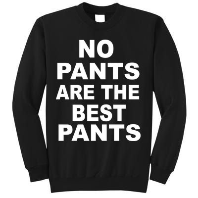 No Pants Are The Best Pants Funny Sweatshirt
