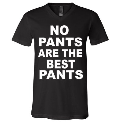 No Pants Are The Best Pants Funny V-Neck T-Shirt