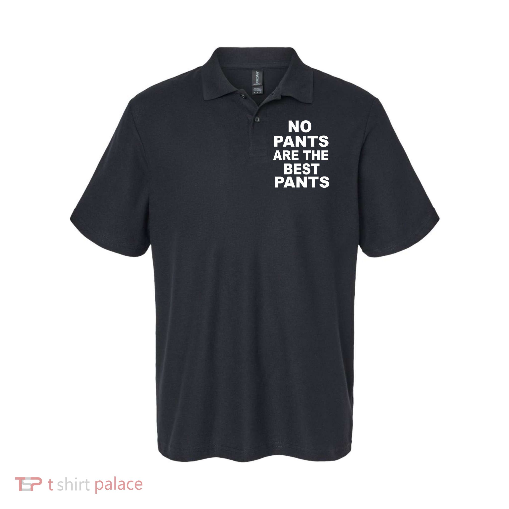 No Pants Are The Best Pants Funny Polo