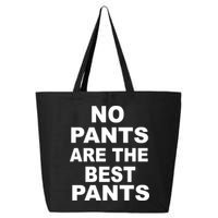No Pants Are The Best Pants Funny 25L Jumbo Tote