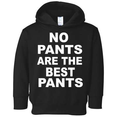 No Pants Are The Best Pants Funny Toddler Hoodie