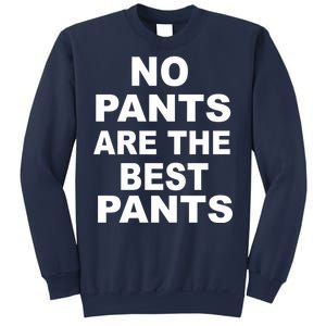 No Pants Are The Best Pants Funny Sweatshirt