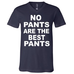 No Pants Are The Best Pants Funny V-Neck T-Shirt