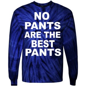 No Pants Are The Best Pants Funny Tie-Dye Long Sleeve Shirt