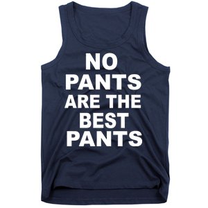 No Pants Are The Best Pants Funny Tank Top