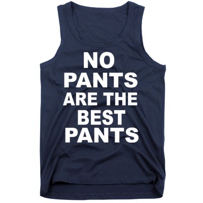 No Pants Are The Best Pants Funny Tank Top