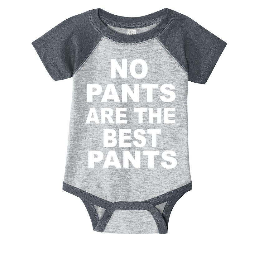 No Pants Are The Best Pants Funny Infant Baby Jersey Bodysuit