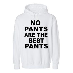 No Pants Are The Best Pants Funny Garment-Dyed Fleece Hoodie