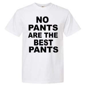 No Pants Are The Best Pants Funny Garment-Dyed Heavyweight T-Shirt