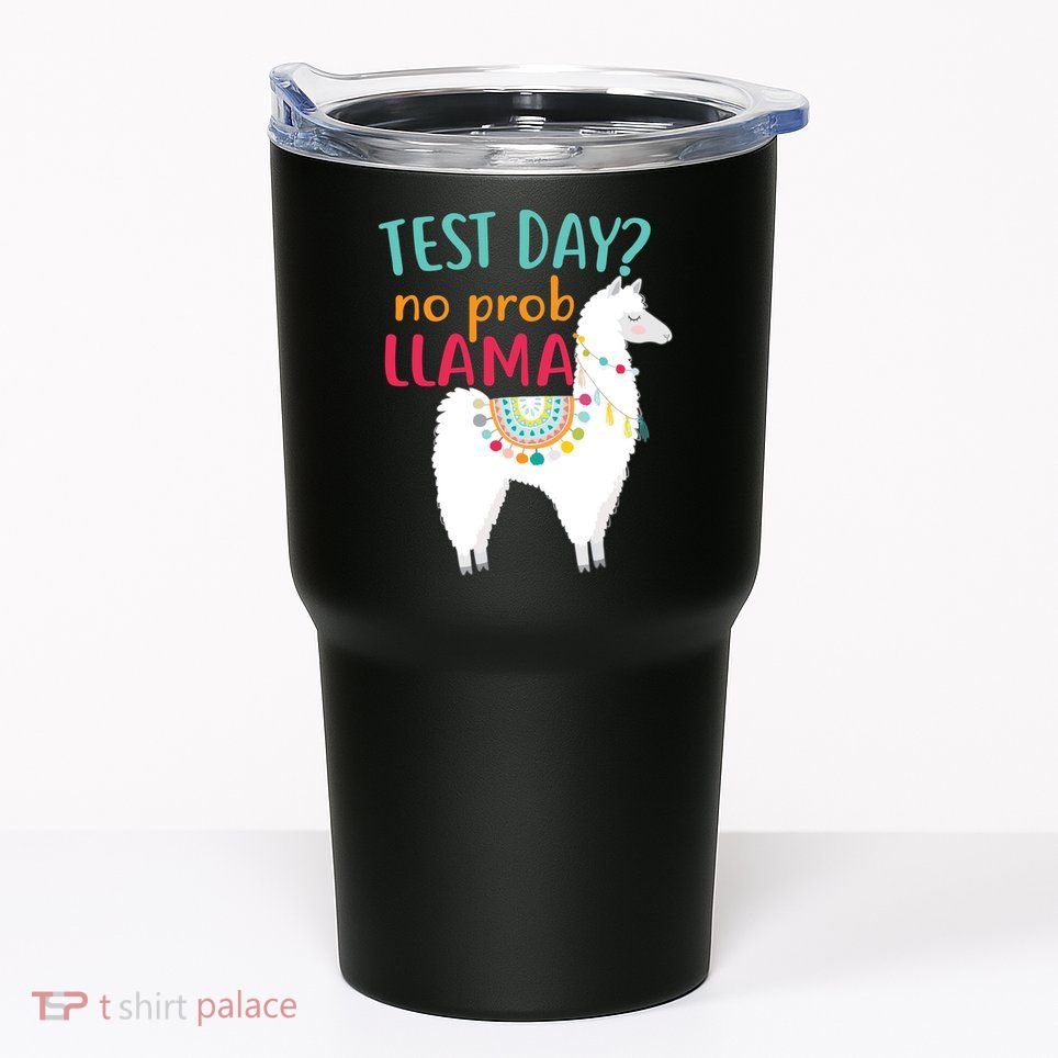 No Probllama Rock The Test Funny Tumbler