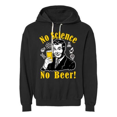 No Science No Beer - Beer Guy Science Logos Garment-Dyed Fleece Hoodie