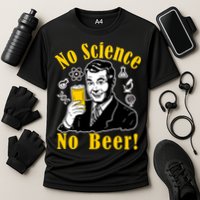 No Science No Beer - Beer Guy Science Logos Performance Shirt