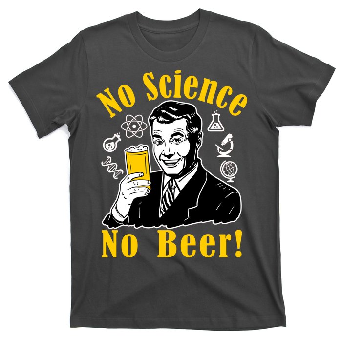 No Science No Beer - Beer Guy Science Logos T-Shirt