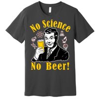 No Science No Beer - Beer Guy Science Logos Premium T-Shirt