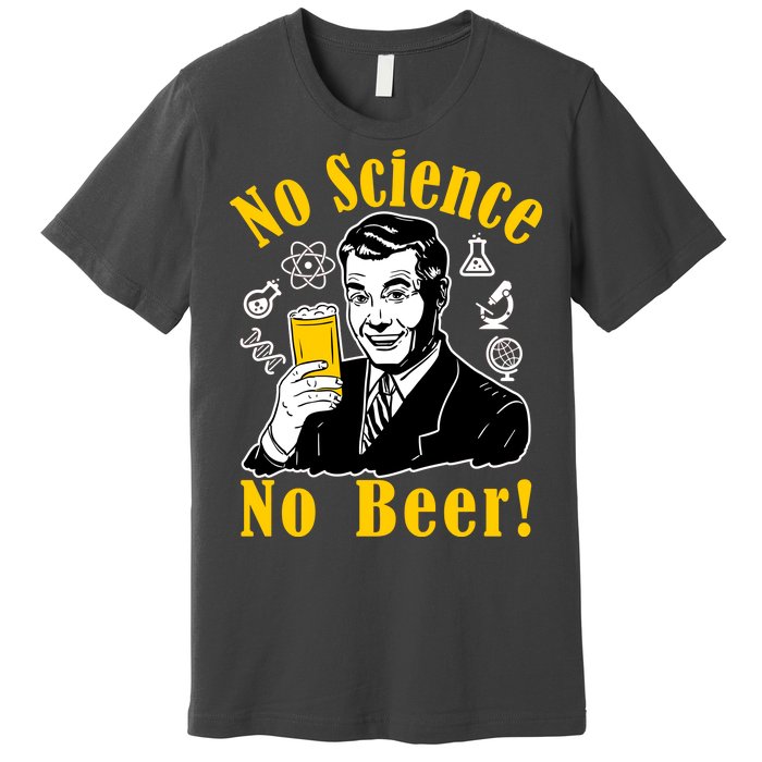 No Science No Beer - Beer Guy Science Logos Premium T-Shirt