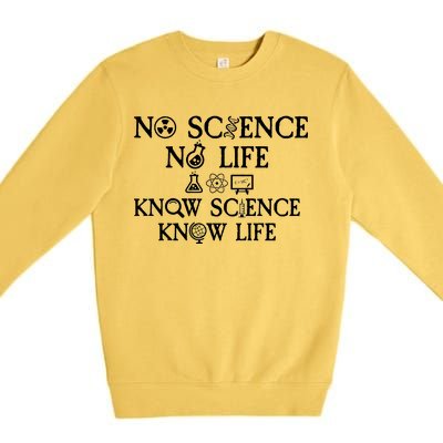 No Science No Life Know Science Know Life Premium Crewneck Sweatshirt