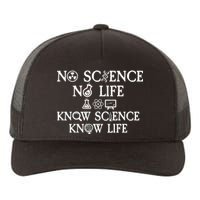 No Science No Life Know Science Know Life Yupoong Adult 5-Panel Trucker Hat