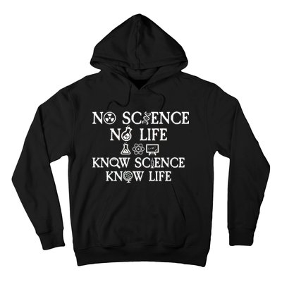 No Science No Life Know Science Know Life Hoodie